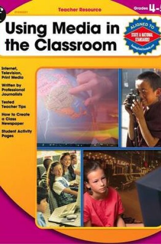 Cover of Using Media in the Classroom, Grades 4-5