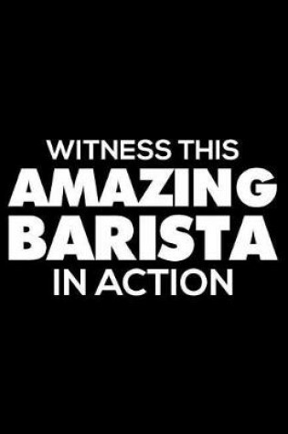 Cover of Witness This Amazing Barista In Action
