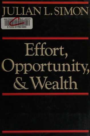 Cover of Effort, Opportunity and Wealth