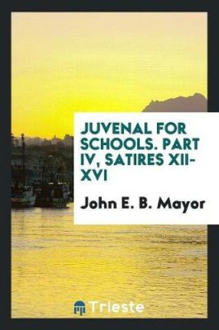 Cover of Juvenal for Schools. Part IV, Satires XII-XVI