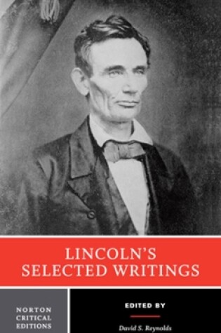 Cover of Lincoln's Selected Writings (Norton Critical Editions)