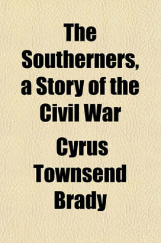 Cover of The Southerners, a Story of the Civil War