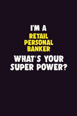 Book cover for I'M A Retail Personal Banker, What's Your Super Power?