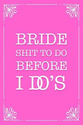 Book cover for Bride Shit to Do Before I Do's