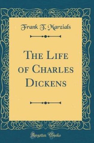 Cover of The Life of Charles Dickens (Classic Reprint)