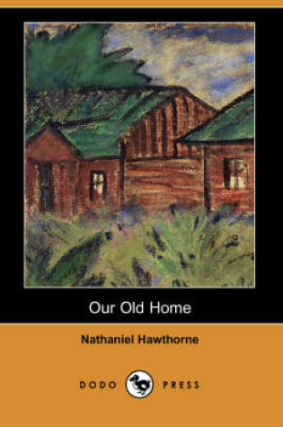 Cover of Our Old Home (Dodo Press)