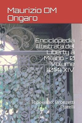 Cover of Enciclopedia illustrata del Liberty a Milano - 0 Volume (014) XIV