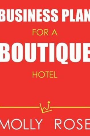 Cover of Business Plan For A Boutique Hotel