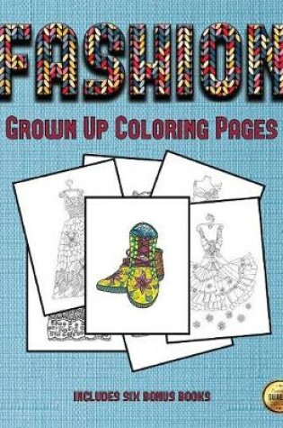 Cover of Grown Up Coloring Pages (Fashion)