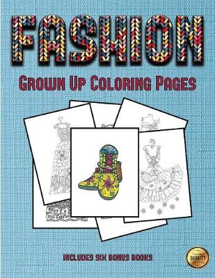 Cover of Grown Up Coloring Pages (Fashion)