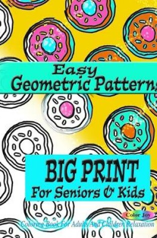 Cover of EASY Geometric Patterns BIG PRINT for Seniors & Kids