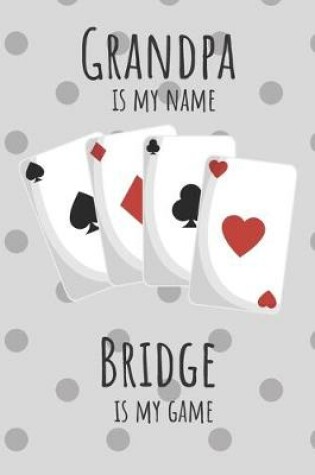 Cover of Grandpa is my name Bridge is my game