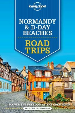 Cover of Lonely Planet Normandy & D-Day Beaches Road Trips