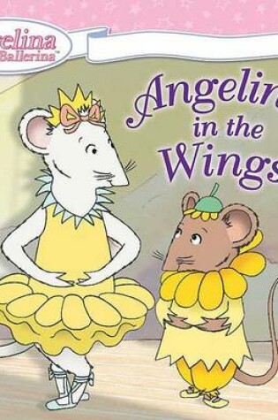 Cover of Angelina in the Wings