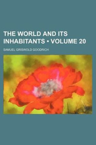 Cover of The World and Its Inhabitants (Volume 20)