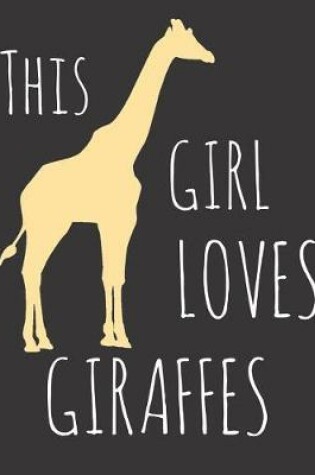 Cover of This Girl Loves Giraffes