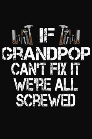 Cover of If Grandpop Can't Fix We're All Screwed