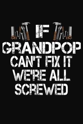 Book cover for If Grandpop Can't Fix We're All Screwed