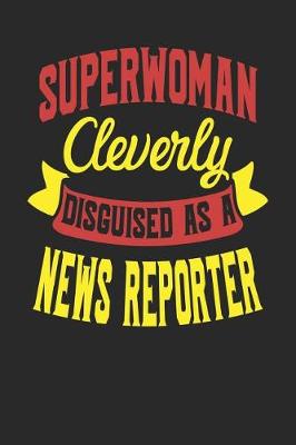 Book cover for Superwoman Cleverly Disguised As A News Reporter