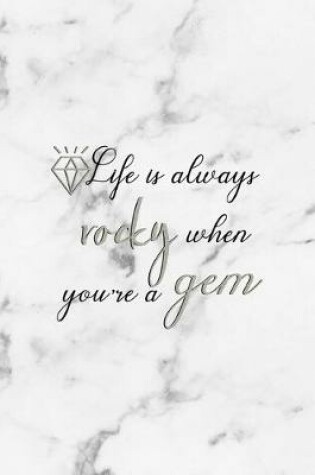 Cover of Life Is Always Rocky When You're A Gem