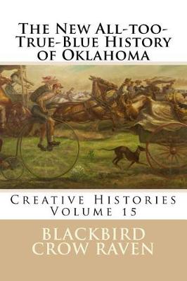 Book cover for The New All-Too-True-Blue History of Oklahoma