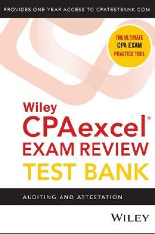 Cover of Wiley CPAexcel Exam Review 2021 Test Bank: Auditing and Attestation (1–year access)