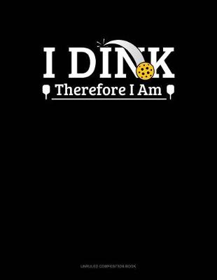 Cover of I Dink Therefore I Am