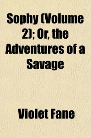 Cover of Sophy (Volume 2); Or, the Adventures of a Savage