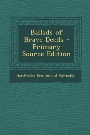 Cover of Ballads of Brave Deeds - Primary Source Edition