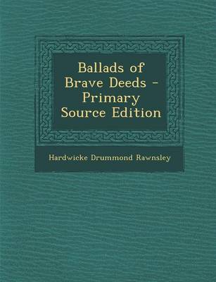 Book cover for Ballads of Brave Deeds - Primary Source Edition