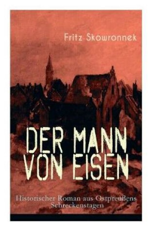 Cover of Der Mann von Eisen (Historischer Roman aus Ostpreu�ens Schreckenstagen)