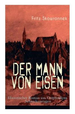 Book cover for Der Mann von Eisen (Historischer Roman aus Ostpreu�ens Schreckenstagen)