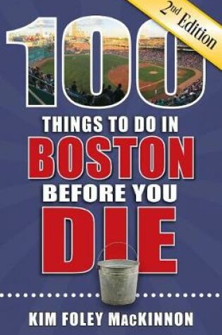 Cover of 100 Things to Do in Boston Before You Die, 2nd Edition