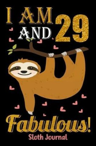 Cover of I Am 29 And Fabulous! Sloth Journal