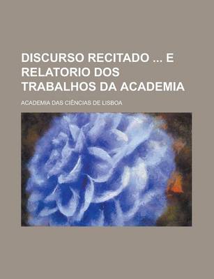 Book cover for Discurso Recitado E Relatorio DOS Trabalhos Da Academia