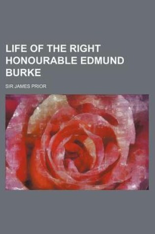 Cover of Life of the Right Honourable Edmund Burke