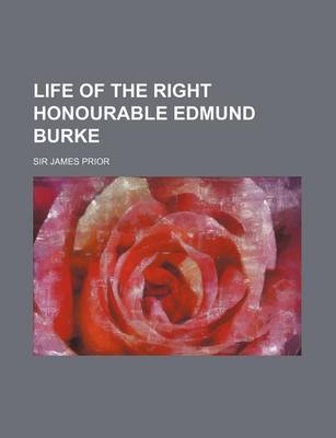 Book cover for Life of the Right Honourable Edmund Burke