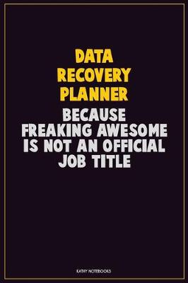 Book cover for Data Recovery Planner, Because Freaking Awesome Is Not An Official Job Title