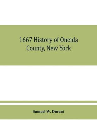 Book cover for 1667 History of Oneida County, New York