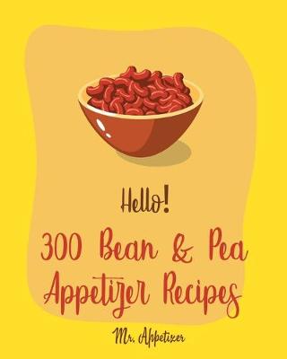 Book cover for Hello! 300 Bean & Pea Appetizer Recipes