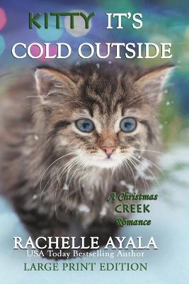 Cover of Kitty, It's Cold Outside (Large Print Edition)