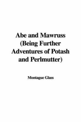Cover of Abe and Mawruss (Being Further Adventures of Potash and Perlmutter)