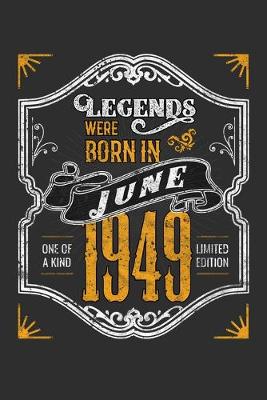 Book cover for Legends Were Born in June 1949 One Of A Kind Limited Edition