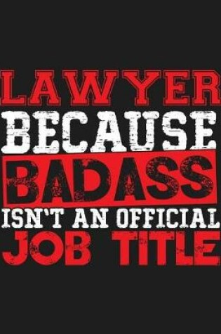 Cover of Lawyer Because Badass Isn't an Official Job Title