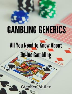 Book cover for Gambling Generics: All You Need to Know About Online Gambling