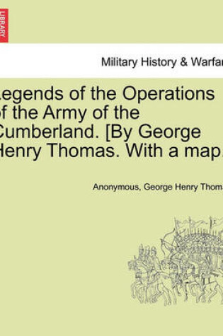 Cover of Legends of the Operations of the Army of the Cumberland. [By George Henry Thomas. with a Map.]