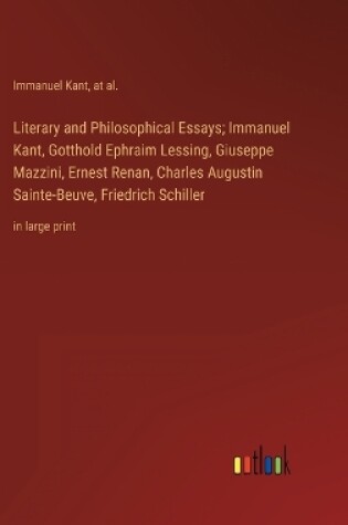 Cover of Literary and Philosophical Essays; Immanuel Kant, Gotthold Ephraim Lessing, Giuseppe Mazzini, Ernest Renan, Charles Augustin Sainte-Beuve, Friedrich Schiller
