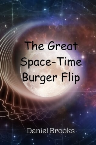 Cover of The Great Space-Time Burger Flip