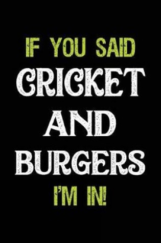 Cover of If You Said Cricket and Burgers I'm in