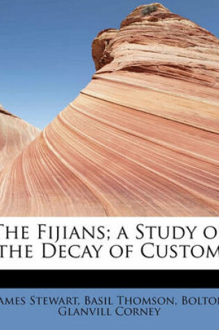 Cover of The Fijians; A Study of the Decay of Custom